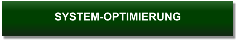 SYSTEM-OPTIMIERUNG